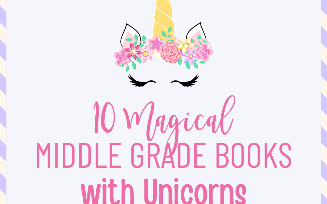 10 Magical Middle Grade Books with Unicorns