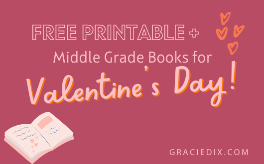 FREE Printable + Middle Grade Books for Valentine’s Day!