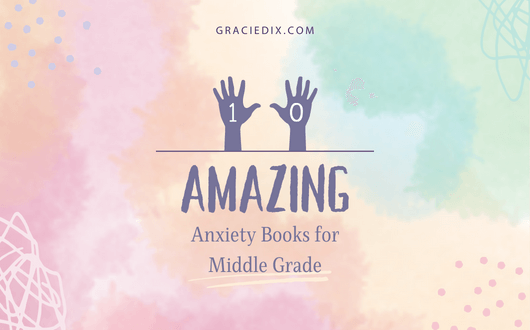 10 Amazing Anxiety Books for Middle Grade